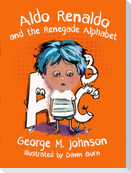 Aldo Renaldo and the Renegade Alphabet