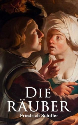 Schiller, Friedrich. Die Räuber. e-artnow, 2018.