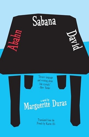 Duras, Marguerite. Abahn Sabana David. Open Letter Books, 2016.