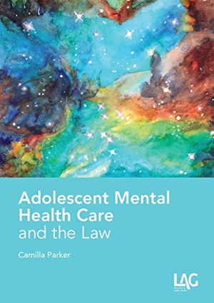 Parker. ADOLESCENT MENTAL HEALTH LAW. LEGAL ACTION GROUP, 2020.