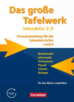 Gramm, Andreas / Kricke, Wolfgang et al. Das große Tafelwerk interaktiv 2.0 Mathematik, Informatik, Astronomie, Physik, Chemie, Biologie. Schülerbuch. Allgemeine Ausgabe außer Niedersachsen und Bayern. Cornelsen Verlag GmbH, 2011.
