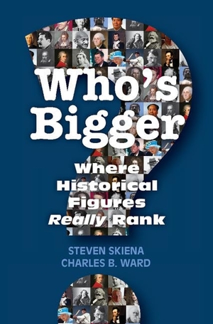 Skiena, Steven S / Charles Ward. Who's Bigger?. Cambridge University Press, 2013.