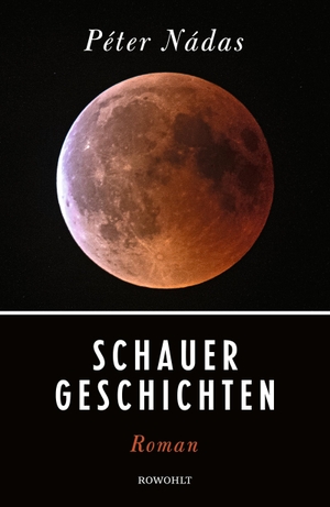 Nádas, Péter. Schauergeschichten. Rowohlt Verlag GmbH, 2022.