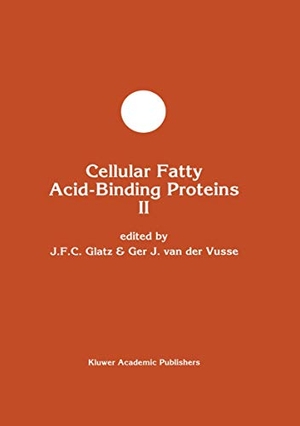 Vusse, Ger J. van der / Jan F. C. Glatz (Hrsg.). Cellular Fatty Acid-Binding Proteins II - Proceedings of the 2nd International Workshop on Fatty Acid-Binding Proteins, Maastricht, August 31 and September 1, 1992. Springer US, 1993.