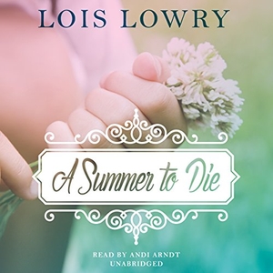 Lowry, Lois. A Summer to Die. HighBridge Audio, 2014.