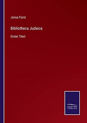 Fürst, Julius. Bibliotheca Judaica - Erster Theil. Outlook, 2022.