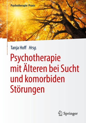 Hoff, Tanja (Hrsg.). Psychotherapie mit Älteren bei Sucht und komorbiden Störungen. Springer Berlin Heidelberg, 2018.