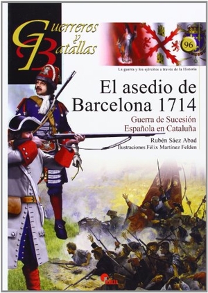 Sáez Abad, Rubén. El asedio de Barcelona, 1714 : Guerra de Sucesión española en Cataluña. Almena Ediciones, 2014.