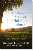 Healing the Scars of Childhood Abuse