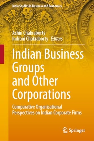 Chakraborty, Indrani / Achin Chakraborty (Hrsg.). Indian Business Groups and Other Corporations - Comparative Organisational Perspectives on Indian Corporate Firms. Springer Nature Singapore, 2023.