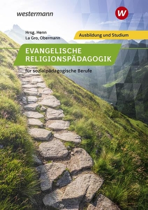 Obermann, Andreas / Hilt, Hans et al. Evangelische Religionspädagogik für sozialpädagogische Berufe. Schülerband. Westermann Berufl.Bildung, 2024.