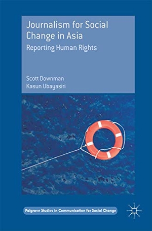 Ubayasiri, Kasun / Scott Downman. Journalism for Social Change in Asia - Reporting Human Rights. Palgrave Macmillan UK, 2017.