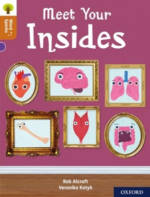 Alcraft, Rob. Oxford Reading Tree Word Sparks: Level 8: Meet Your Insides. Oxford University Press, 2020.
