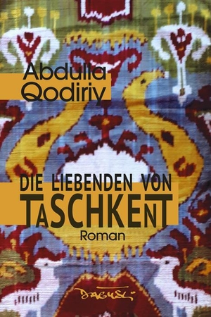 Qodiriy, Abdulla. Die Liebenden von Taschkent. Dagyeli Verlag, 2023.