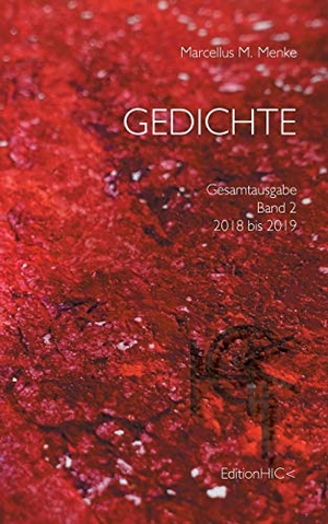 Menke, Marcellus M.. Gedichte - Gesamtausgabe Band 2: 2018 bis 2019. Books on Demand, 2020.