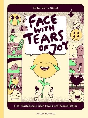 v. Wissel, Karla-Jean. Face with Tears of Joy - Eine Graphicnovel über Emojis und Kommunikation. Ankerwechsel Verlag, 2024.