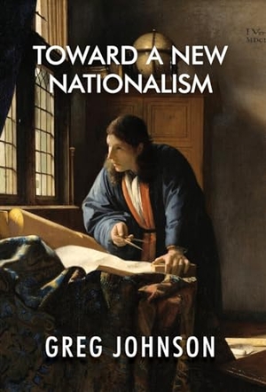 Johnson, Greg. Toward a New Nationalism. Counter-Currents Publishing, 2023.