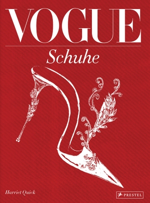 Quick, Harriet. VOGUE: Schuhe - 100 Jahre Eleganz, Schönheit und Stil. Prestel Verlag, 2016.