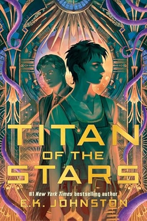 Johnston, E K. Titan of the Stars (Book 1). Tundra Book Group, 2025.