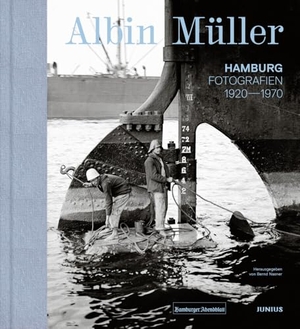 Nasner, Bernd (Hrsg.). Albin Müller - Hamburg - Fotografien von 1920 bis 1970. Junius Verlag GmbH, 2024.