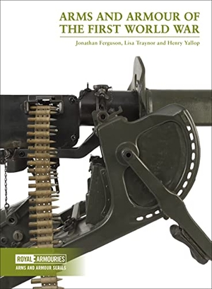 Ferguson. Arms & Armour of the First World War. Unicorn Publishing Group - IPSUK, 2017.