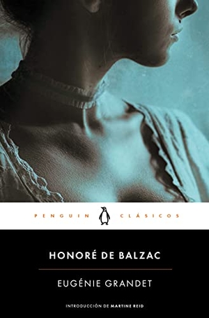 Balzac, Honoré de. Eugénie Grandet. Penguin Clásicos, 2015.