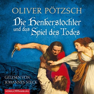 Pötzsch, Oliver. Die Henkerstochter und das Spiel des Todes. Hörbuch Hamburg, 2016.