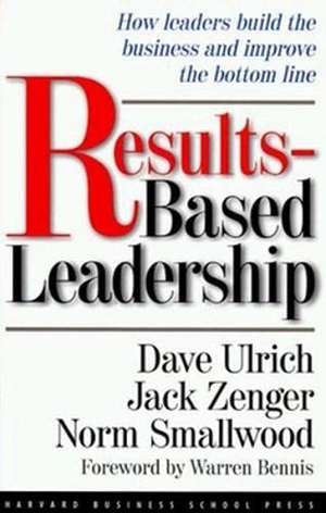 Ulrich, David / Zenger, Jack et al. Results-Based Leadership. Harvard Business Review Press, 1999.