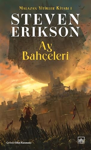 Erikson, Steven. Ay Bahceleri - Malazan Yitikler Kitabi 1. Ithaki Yayinlari, 2022.