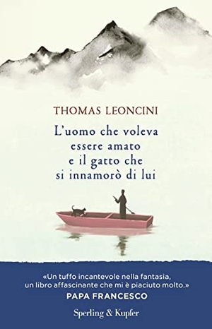 Leoncini, Thomas. L' uomo che voleva essere amato e il gatto che si innamorò di lui. Sperling & Kupfer, 2022.