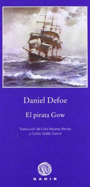 Defoe, Daniel. El pirata Gow. Gadir Editorial, S.L., 2011.