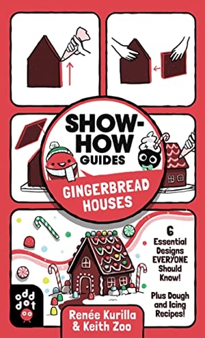 Kurilla, Renée. Show-How Guides: Gingerbread Houses - 6 Essential Designs Everyone Should Know! Plus Dough and Icing Recipes!. Odd Dot, 2022.