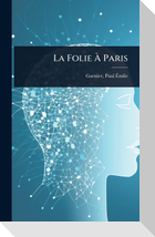 La Folie Ã Paris