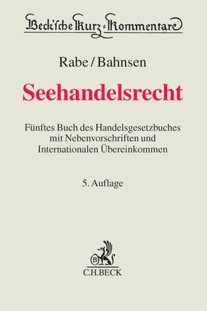 Rabe, Dieter / Kay Uwe Bahnsen. Seehandelsrecht - Fünftes Buch des Handelsgesetzbuches mit Nebenvorschriften und Internationalen Übereinkommen. C.H. Beck, 2017.