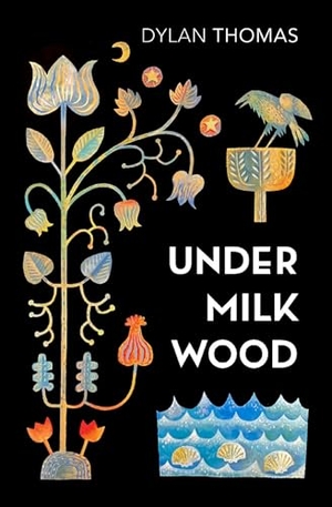 Thomas, Dylan. Under Milk Wood - A Play for Voices. Random House UK Ltd, 2024.
