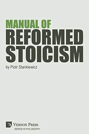 Stankiewicz, Piotr. Manual of Reformed Stoicism. Vernon Press, 2020.