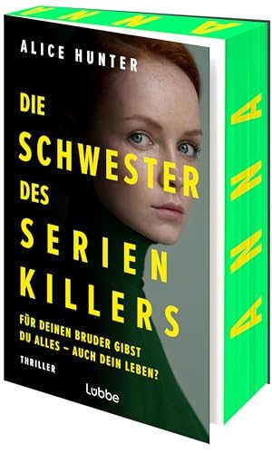 Hunter, Alice. Die Schwester des Serienkillers - Für deinen Bruder gibst du alles - auch dein Leben? Thriller. Lübbe, 2025.