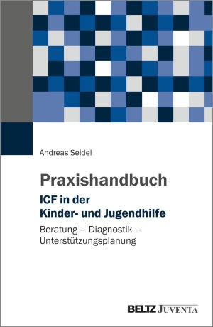 Seidel, Andreas. Praxishandbuch ICF in der Kinder- und Jugendhilfe - Beratung - Diagnostik - Unterstützungsplanung. Juventa Verlag GmbH, 2026.