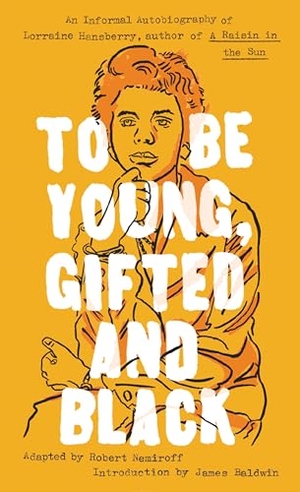 Hansberry, Lorraine. To Be Young, Gifted and Black. Penguin Random House LLC, 2011.