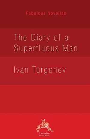 Turgenev, Ivan. The Diary of a Superfluous Man. Skomlin Pty Ltd, 2018.