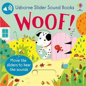 Taplin, Sam. Slider Sound Books Woof!. Usborne Publishing Ltd, 2024.