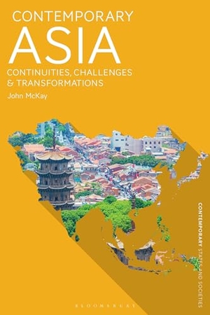 Mckay, John. Contemporary Asia - Continuities, Challenges and Transformations. Bloomsbury Publishing PLC, 2024.