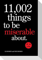 11,002 Things to Be Miserable About