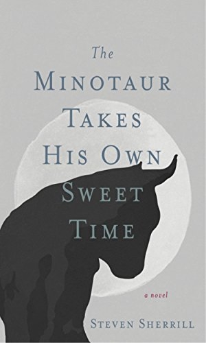 Sherrill, Steven. The Minotaur Takes His Own Sweet Time. Blair, 2023.