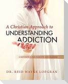 A Christian Approach to Understanding Addiction