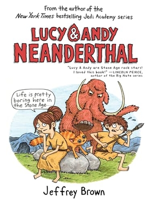 Brown, Jeffrey. Lucy & Andy Neanderthal. Random House USA Inc, 2018.