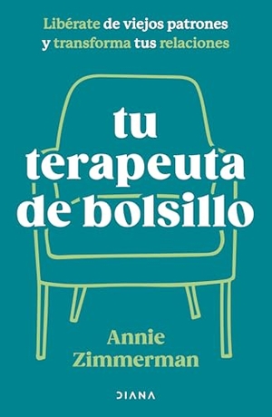Zimmerman, Annie. Tu Terapeuta de Bolsillo: Libérate de Viejos Patrones Y Transforma Tu Vida / Your Pocket Therapist. Planeta Publishing Corp, 2025.