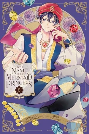 Fumikawa, Yoshino. In the Name of the Mermaid Princess, Vol. 5. Viz Media, Subs. of Shogakukan Inc, 2025.