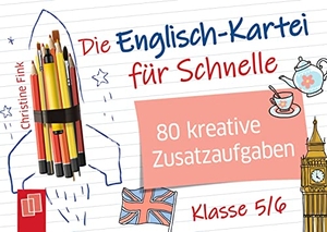 Fink, Christine. Die Englisch-Kartei für Schnelle - 80 kreative Zusatzaufgaben  Klasse 5/6. Verlag an der Ruhr GmbH, 2022.