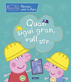 Hasbro / Eone. Aprenc amb la Porqueta Pepa. Quan sigui gran, vull ser--. Ediciones Beascoa, 2018.